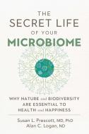 The Secret Life of Your Microbiome di Susan Prescott, Alan Logan edito da New Society Publishers