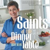 Saints at the Dinner Table di Amy Heyd edito da FRANCISCAN MEDIA