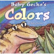 Baby Gecko\'s Colors di Neecy Twinem edito da Cooper Square Pub