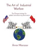 The Art of  Industrial Warfare di Amar Manzoor edito da 7Tao Engineering Ltd