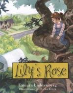Lily's Rose di Tamara Lichtenberg edito da Carpenter's Son Publishing