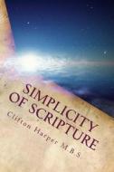 Simplicity of Scriptures: Bible Study di MR Clifton Wade Harper Mbs edito da Kerysso Publications