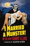 I MARRIED A MUNSTER! di Karen Lewis edito da Ancient Juvenile Minds