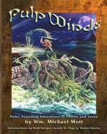 Pulp Winds di Wm Michael Mott edito da Grave Distractions Publications