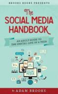 The Social Media Handbook: An Adult Guide to the Digital Life of a Teen di Adam Brooks edito da LIGHTNING SOURCE INC