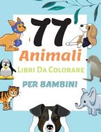 77 Animali Libri Da Colorare Per Bambini di Charlie Motley edito da CHARLIE MOTLEY