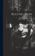 Beating Back di Will Irwin, Al Jennings edito da LEGARE STREET PR