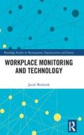 Workplace Monitoring And Technology di Jacek Wozniak edito da Taylor & Francis Ltd