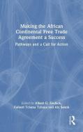 Making The African Continental Free Trade Agreement A Success edito da Taylor & Francis Ltd