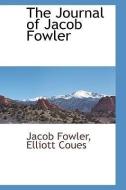 The Journal of Jacob Fowler di Jacob Fowler edito da BCR (BIBLIOGRAPHICAL CTR FOR R
