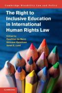 The Right To Inclusive Education In International Human Rights Law edito da Cambridge University Press