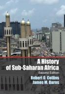 A History of Sub-Saharan Africa di Robert O. Collins, James. M Burns edito da Cambridge University Press