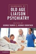 Handbook of Old Age Liaison Psychiatry edito da CAMBRIDGE