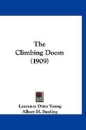 The Climbing Doom (1909) di Laurence Ditto Young edito da Kessinger Publishing
