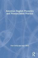 American English Phonetics And Pronunciation Practice di Paul Carley, Inger Mees edito da Taylor & Francis Ltd