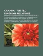Canada - United Kingdom Relations: Canad di Books Llc edito da Books LLC, Wiki Series