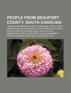 People From Beaufort County, South Carol di Books Llc edito da Books LLC, Wiki Series