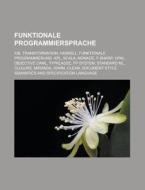 Funktionale Programmiersprache di Quelle Wikipedia edito da Books LLC, Reference Series