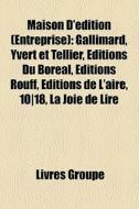 Maison D' Dition Entreprise : Gallimard di Livres Groupe edito da Books LLC