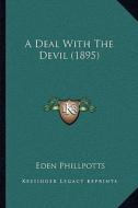 A Deal with the Devil (1895) a Deal with the Devil (1895) di Eden Phillpotts edito da Kessinger Publishing