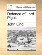 Defence Of Lord Pigot. di John Lind edito da Gale Ecco, Print Editions