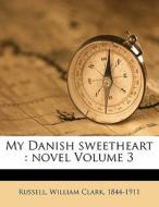 My Danish Sweetheart : Novel Volume 3 edito da Nabu Press