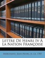 Lettre De Henri Iv Ã¯Â¿Â½ La Nation FranÃ¯Â¿Â½oise edito da Nabu Press