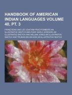 Handbook Of American Indian Languages Volume 40, Pt. 3 di Franz Boas edito da Theclassics.us