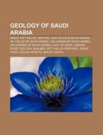 Geology of Saudi Arabia di Source Wikipedia edito da Books LLC, Reference Series