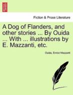 A Dog of Flanders, and other stories ... By Ouida ... With ... illustrations by E. Mazzanti, etc. di Ouida, Enrico Mazzanti edito da British Library, Historical Print Editions