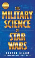 The Military Science of Star Wars di George Beahm edito da TOR BOOKS