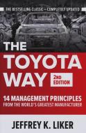 The Toyota Way, Second Edition: 14 Management Principles from the World's Greatest Manufacturer di Jeffrey K. Liker edito da MCGRAW HILL BOOK CO