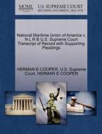 National Maritime Union Of America V. N L R B U.s. Supreme Court Transcript Of Record With Supporting Pleadings di Herman E Cooper edito da Gale Ecco, U.s. Supreme Court Records