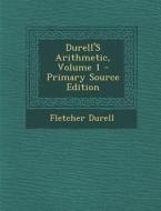 Durell's Arithmetic, Volume 1 di Fletcher Durell edito da Nabu Press