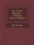 Un Crime D'Amour di Paul Bourget edito da Nabu Press