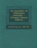 Un Ministere de L'Education Nationale di Brunschvicg Leon 1869-1944 edito da Nabu Press
