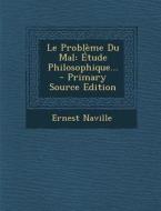 Le Probleme Du Mal: Etude Philosophique... di Ernest Naville edito da Nabu Press