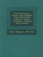 Coming of Age in Samoa; A Psychological Study of Primitive Youth for Western Civilisation di Margaret Mead edito da Nabu Press