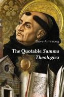 The Quotable Summa Theologica di Dave Armstrong edito da Lulu.com