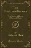 The Standard-bearers di Katherine Mayo edito da Forgotten Books