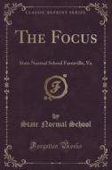 The Focus di State Normal School edito da Forgotten Books