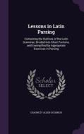 Lessons In Latin Parsing di Chauncey Allen Goodrich edito da Palala Press