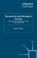 Bureaucrats and Bourgeois Society di Ralph Kingston edito da Palgrave Macmillan