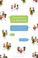 Conversing in the Metaverse di Jieun Kiaer edito da BLOOMSBURY ACADEMIC