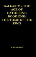 Galgarim The Age of Gathering di K. Allen Bowden edito da Lulu.com