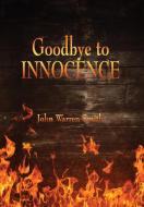 Goodbye to Innocence di John Warren Smith edito da Blurb