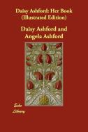 Daisy Ashford: Her Book (Illustrated Edition) di Daisy Ashford, Angela Ashford edito da ECHO LIB