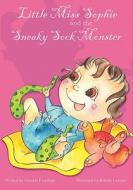 Little Miss Sophie and the Sneaky Sock Monster di Victoria P. Lerman edito da Booksurge Publishing