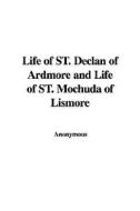 Life of St. Declan of Ardmore and Life of St. Mochuda of Lismore di Anonymous edito da IndyPublish.com