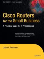 Cisco Routers for the Small Business di Jason Neumann edito da Apress